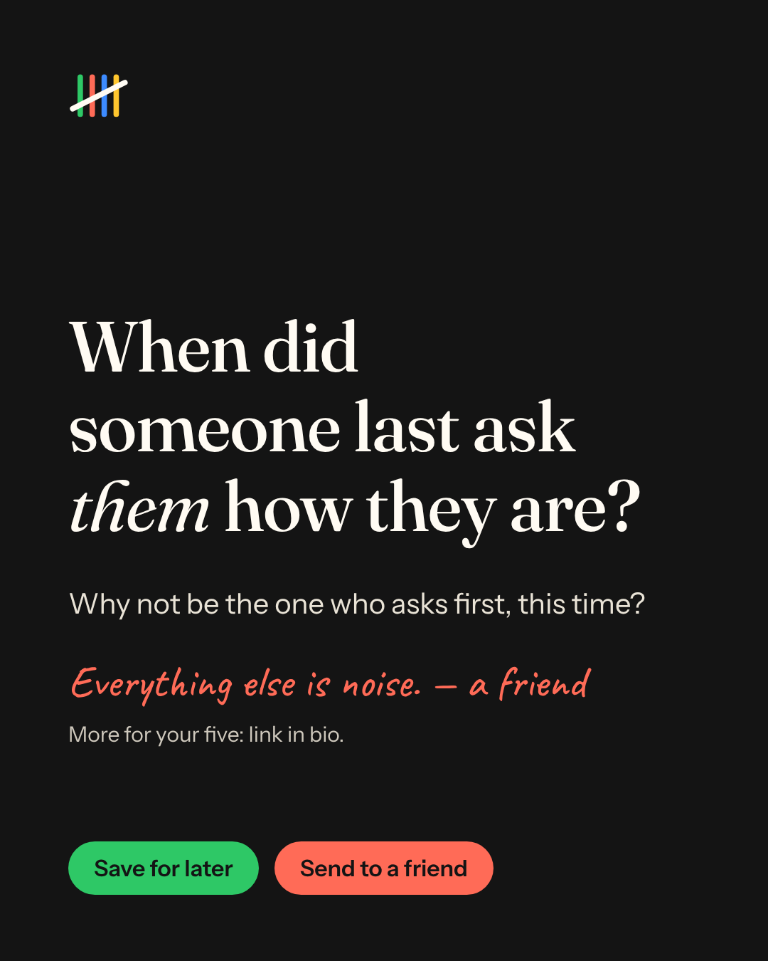 For the friend who always asks how you are, card 7 of 7