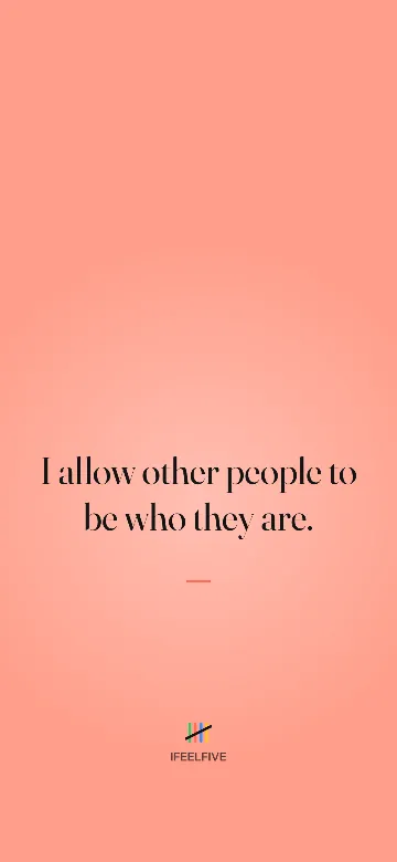 Lock screen wallpaper: I allow other people to be who they are.