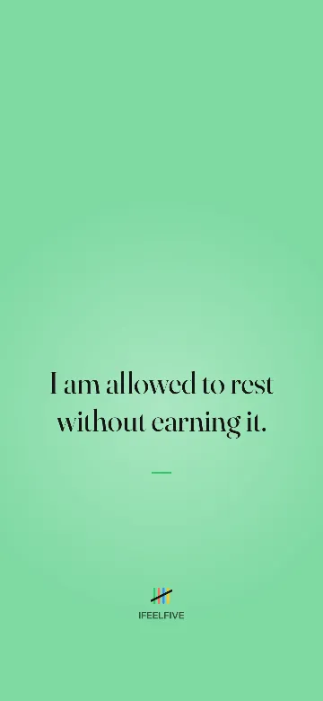 Lock screen wallpaper: I am allowed to rest without earning it.