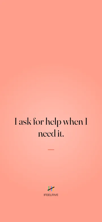Lock screen wallpaper: I ask for help when I need it.