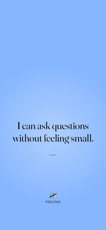 Lock screen wallpaper: I can ask questions without feeling small.