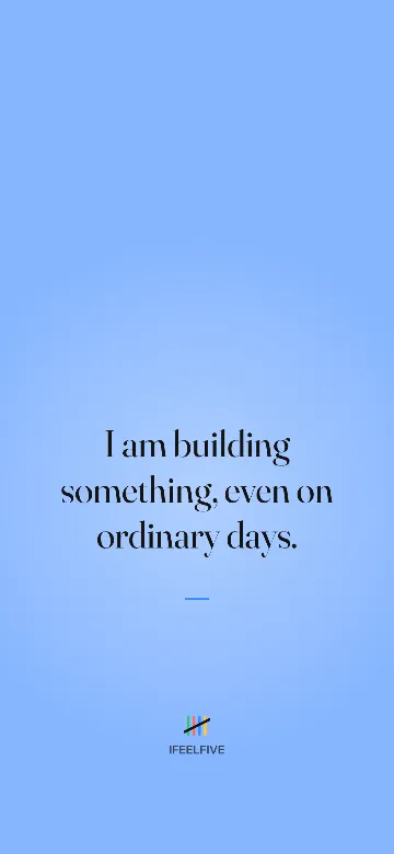Lock screen wallpaper: I am building something, even on ordinary days.