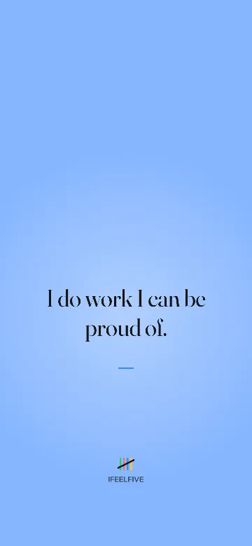 Lock screen wallpaper: I do work I can be proud of.