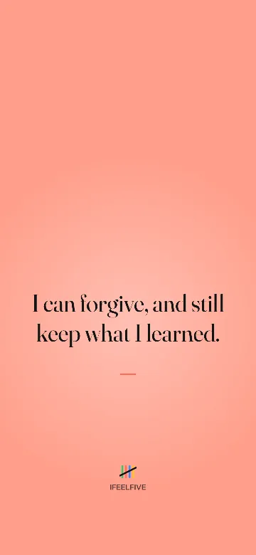Lock screen wallpaper: I can forgive, and still keep what I learned.