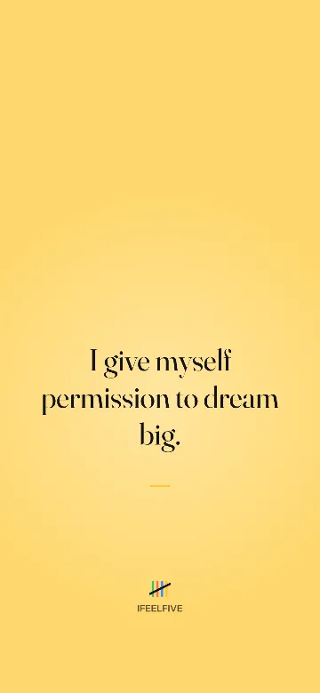 Lock screen wallpaper: I give myself permission to dream big.