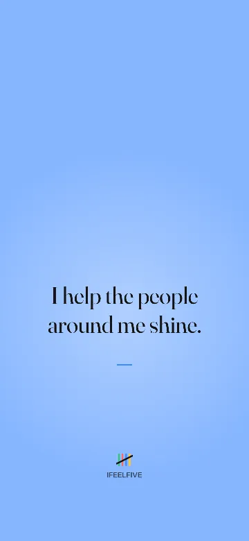 Lock screen wallpaper: I help the people around me shine.