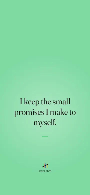 Lock screen wallpaper: I keep the small promises I make to myself.
