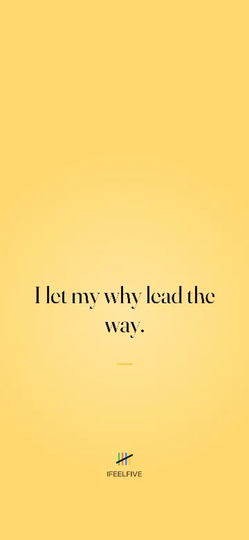 Lock screen wallpaper: I let my why lead the way.