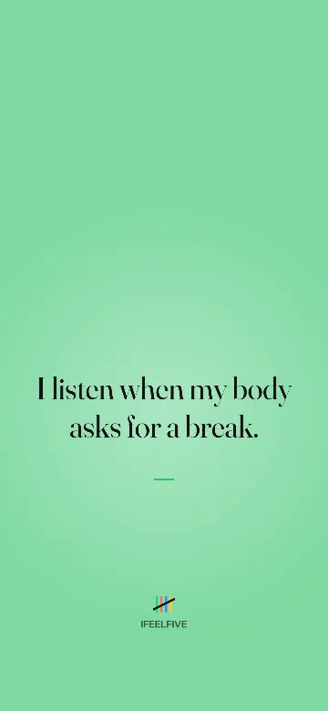 Lock screen wallpaper: I listen when my body asks for a break.