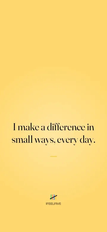 Lock screen wallpaper: I make a difference in small ways, every day.