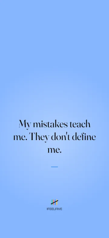 Lock screen wallpaper: My mistakes teach me. They don't define me.