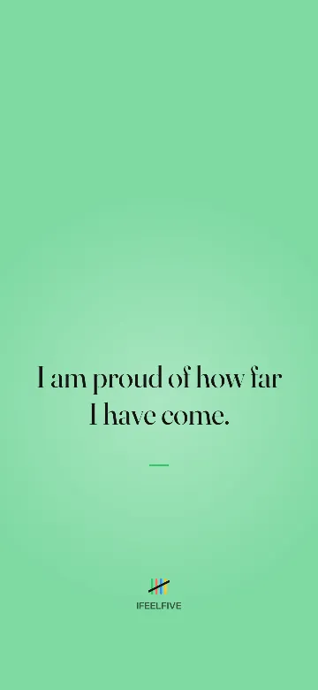 Lock screen wallpaper: I am proud of how far I have come.