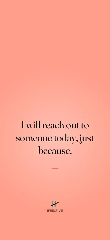 Lock screen wallpaper: I will reach out to someone today, just because.