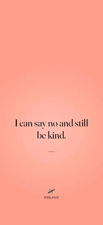 Lock screen wallpaper: I can say no and still be kind.