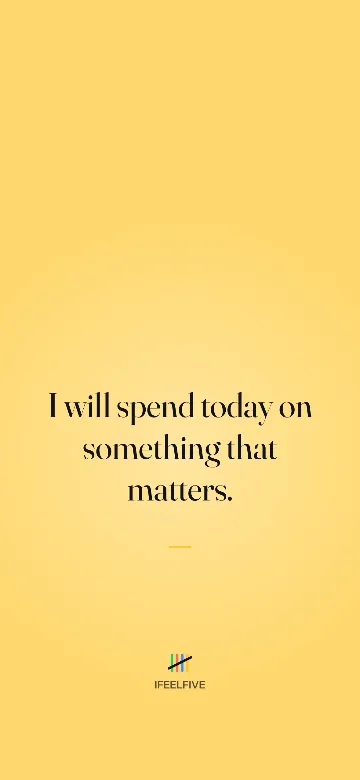 Lock screen wallpaper: I will spend today on something that matters.