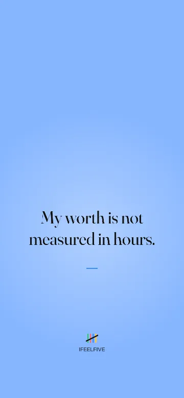 Lock screen wallpaper: My worth is not measured in hours.